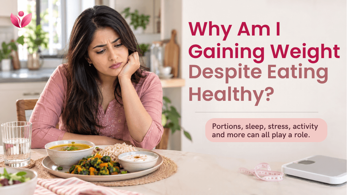 Why Am I Gaining Weight Despite Eating Healthy?